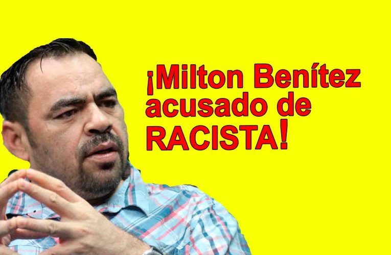 Perro Amarillo, Milton Benítez, es denunciado por racista