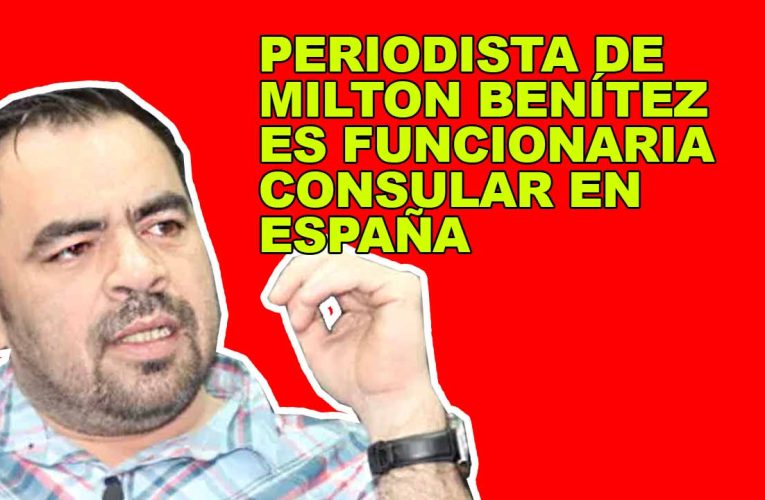 PERIODISTA DE MILTON BENÍTEZ ES FUNCIONARIA CONSULAR EN ESPAÑA