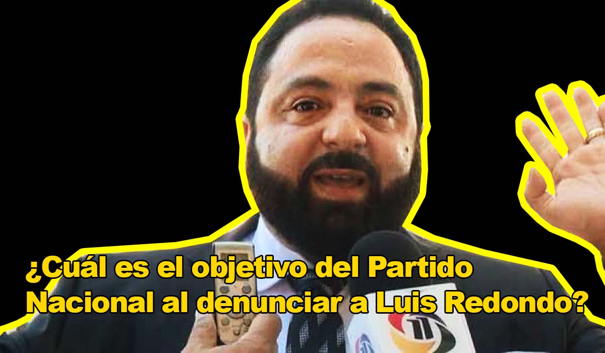 ¿Cuál es el objetivo del Partido Nacional al denunciar a Luis Redondo?